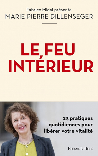 Le Feu intérieur : 23 pratiques quotidiennes pour libérer votre vitalité - Marie-Pierre Dillenseger, Fabrice Midal (2022)