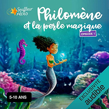 Philomène et la Perle Magique - Les 10 épisodes Souffleur de Rêves (2022)