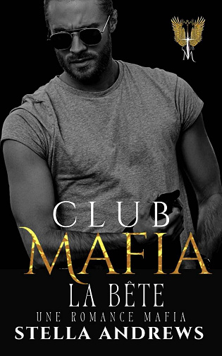 Club Mafia, Tome 4 : La Bête - Stella Andrews (2023)