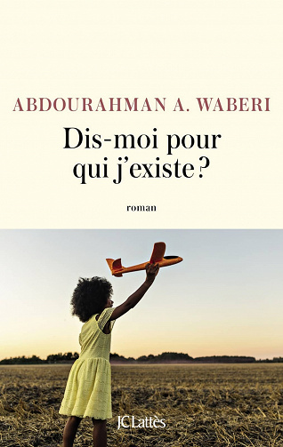 Dis-moi pour qui j'existe ? - Abdourahman A. Waberi (2022)