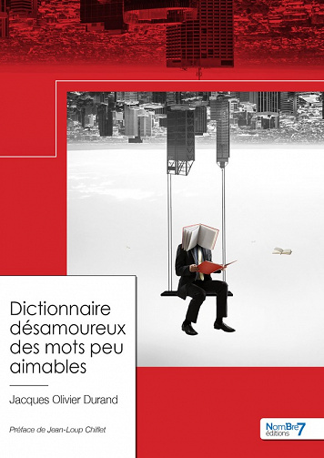 Dictionnaire désamoureux des mots peu aimables - Jacques-Olivier Durand (2022)