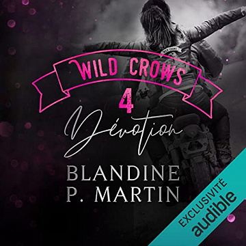 Dévotion: Wild Crows 4 - Blandine P. Martin (2020)