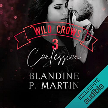 Confession: Wild Crows 3 - Blandine P. Martin (2020)