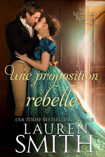 Une proposition rebelle (La Ligue des Rebelles t. 3) - Lauren Smith (2023)