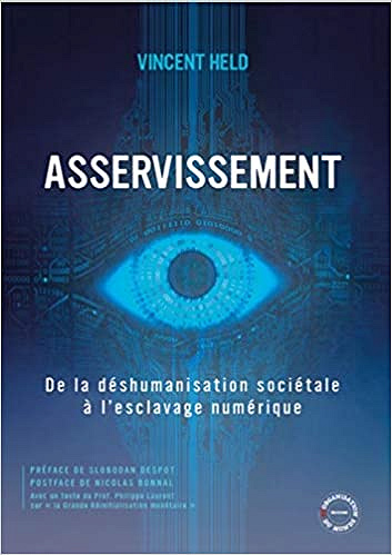 Asservissement: De la déshumanisation sociétale à l'esclavage numérique -  Vincent Held (2021)