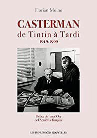 Casterman de Tintin à Tardi 1919-1999 (Florian Moine) (2022)