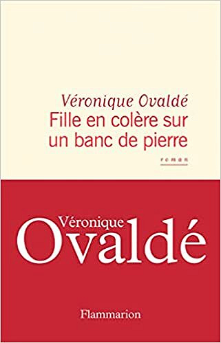 Fille en colère sur un banc de pierre - Véronique Ovaldé (Rentrée Littérature 2023)