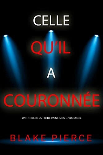 Paige King, Tome 5 : Celle qu'il a couronnée - Blake Pierce (2023)
