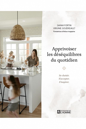 Apprivoiser les déséquilibres du quotidien : Se choisir. S'accepter. S'inspirer - Sarah Fortin, Virginie Goudreault (2022)