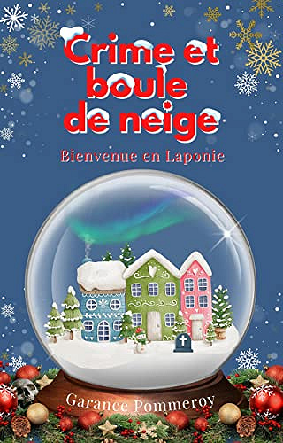 Crime et boule de neige T1 : Bienvenue en Laponie - Garance Pommeroy (2023)