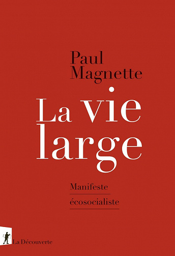 La vie large : Manifeste écosocialiste - Paul Magnette (2022)