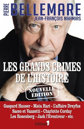 Les Grands crimes de l'histoire - Pierre Bellemare - Jean-François Nahmias (2018)