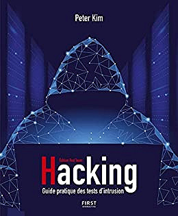 Hacking - Guide pratique des tests d'intrusion -  Peter Kim (2019)