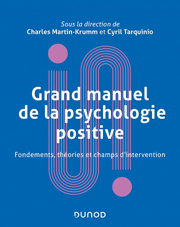 Grand manuel de psychologie positive - Charles Martin-Krumm, Cyril Tarquinio (2021)