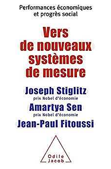 Vers de nouveaux systèmes de mesure: Performances économiques et progrès social -Jean-Paul Fitoussi (2009)