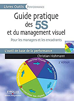 Guide pratique des 5S et du management visuel: Pour les managers et les encadrants  - Christian Hohmann (2010)