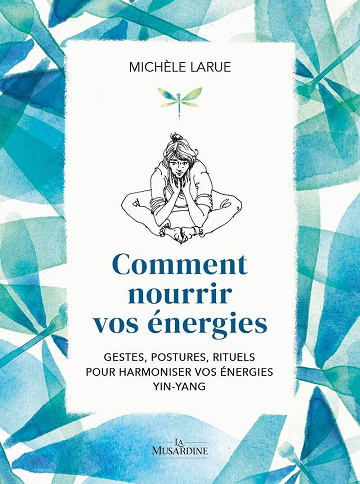 Comment nourrir vos energies - Michèle Larue (2022)