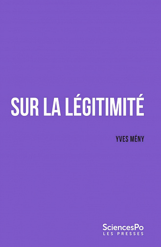 Sur la légitimité. Croyance, obéissance, résistance - Yves Mény (2022)