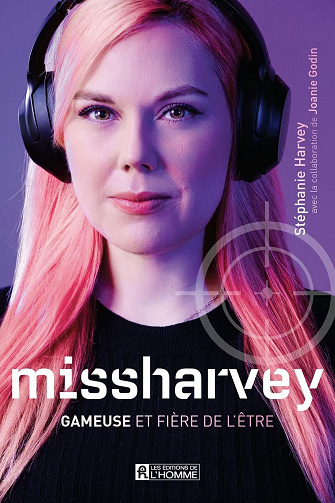missharvey : Gameuse et fière de l'être - Stéphanie Harvey, Joanie Godin (2022)