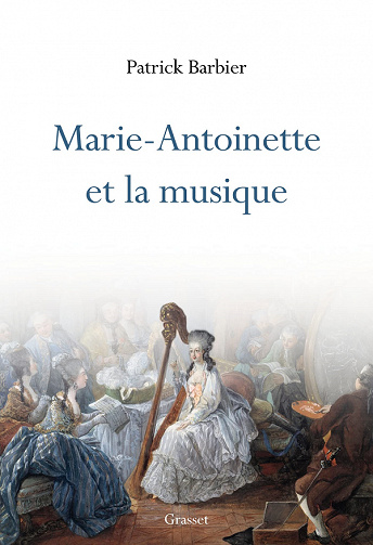 Marie-Antoinette et la musique - Patrick Barbier (2022)