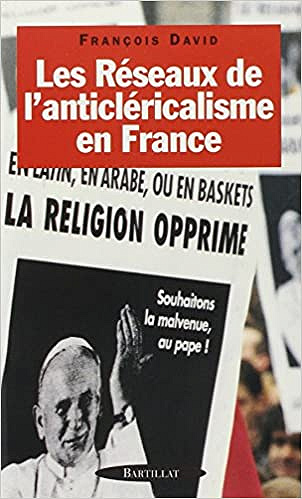François David, "Les réseaux de l'anticléricalisme en France" (1997)