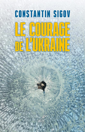 Le courage de l'Ukraine - Constantin Sigov (2023)