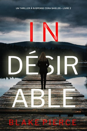 Indésirable (Cora Shields, Tome 2) - Blake Pierce (2023)