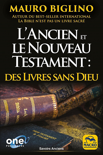 L'Ancien et le Nouveau Testament : des livres sans Dieu - Mauro Biglino (2021)