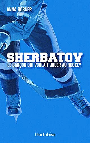Sherbatov : le garçon qui voulait jouer au hockey - Anna Rosner (2022)