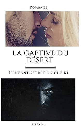 La captive du désert : L'enfant secret du Cheikh - A.S Syla (2023)