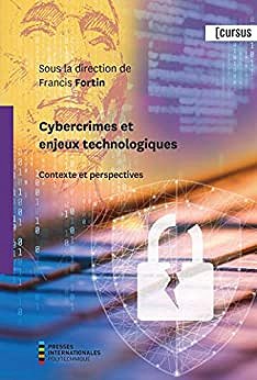 Cybercrimes et enjeux technologiques: Contexte et perspectives - Francis Fortin (2020)