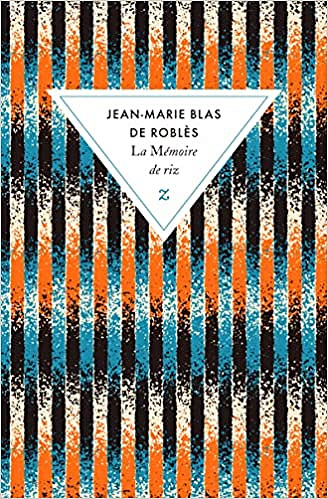 La mémoire de riz - Jean-Marie Blas de Roblès (2022)