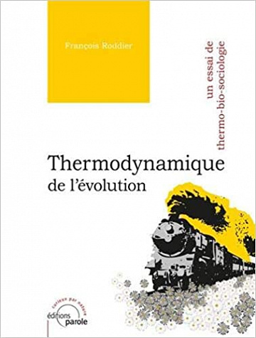 Thermodynamique de l’évolution: Un essai de thermo-bio-sociologie - François Roddier (2020)