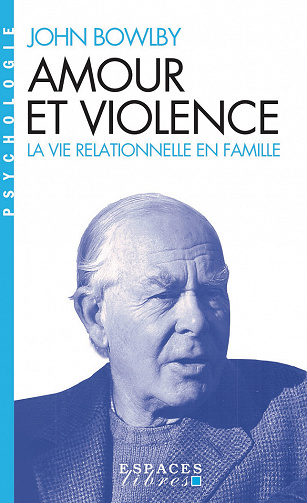 Amour et violence : La vie relationnelle en famille - John Bowlby (2022)