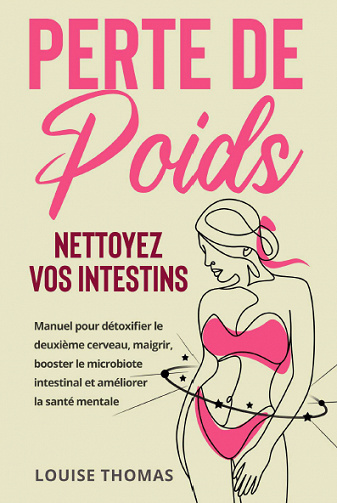 Perte de poids : Nettoyez vos intestins - Louise Thomas (2023)