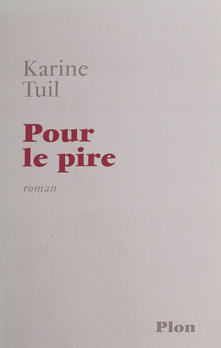 Karine Tuil - Pour le pire