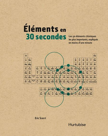 Éléments en 30 secondes: Les 50 éléments chimiques les plus importants, expliqués en moins d'une minute - Eric Scerri