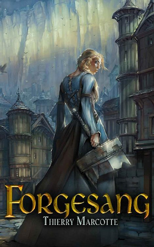 Les chroniques d'Orsidhelm, Tome 1 : Forgesang - Thierry Marcotte (2023)