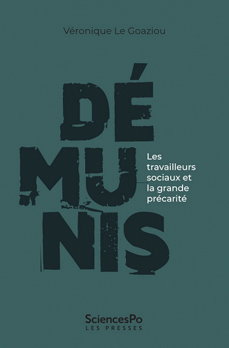 Démunis : Les travailleurs sociaux et la grande précarité - Véronique Le Goaziou (2022)