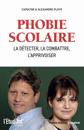Phobie scolaire : La detecter, la combattre, l'apprivoiser - Alexandre Ploye, Capucine Ploye (2021)
