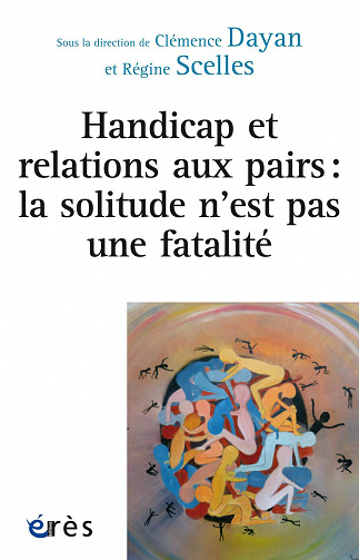 Handicap et relations aux pairs : la solitude n'est pas une fatalité - Clémence Dayan, Régine Scelles (2022)