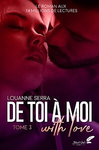 De toi à moi (with love), Tome 3 - Louanne Serra (2023)