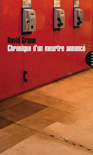 David GRANN - Chronique d'un meurtre annoncé