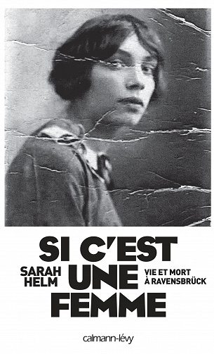 Si c'est une femme : Vie et mort à Ravensbrück - Sarah Helm