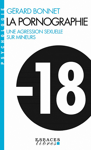 La Pornographie : Une agression sexuelle sur mineurs - Gérard Bonnet (2021)