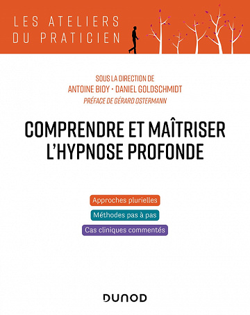 Comprendre et maîtriser l'hypnose profonde - Antoine Bioy, Daniel Goldschmidt (2022)