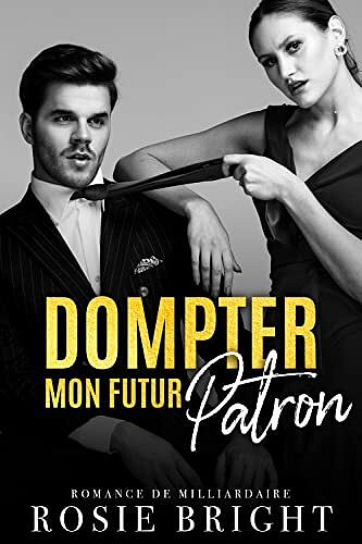 Dompter mon Futur Patron - Rosie Bright (2023)