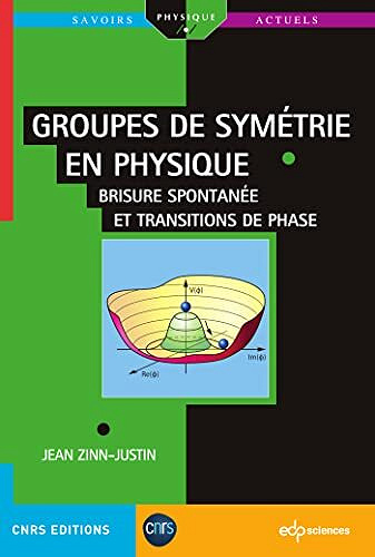Groupes de symétrie en physique: Brisure spontanée et transitions de phase- Jean Zinn-Justin (2022)