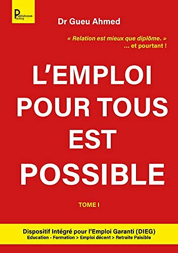 L'emploi pour tous est possible - Tome 1 -  Dr Gueu Ahmed (2022)