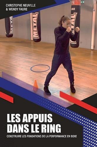 Les appuis dans le ring: Construire les fondations de la performance en boxe - Christophe Neuville (2022)